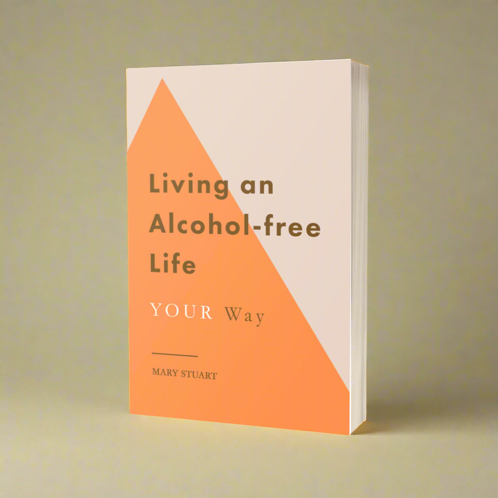 Living an Alcohol-free Life YOUR Way - Mary Stuart